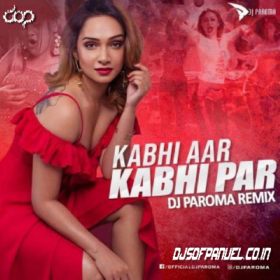 Kabhi Aar Kabhi Par (Remix) DJ Paroma 
